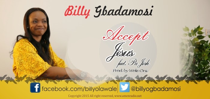 MUSIC: Billy Gbadamosi - Accept Jesus feat. Pa Josh (@billyOgbadamosi) 1