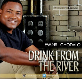 MUSIC: EVANS IGHODALO – DRINK FROM THE RIVER (with Lyrics) 7