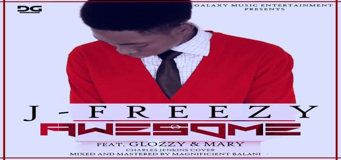 Music: JFreezy - Awesome feat. Glozzy And Mary 1