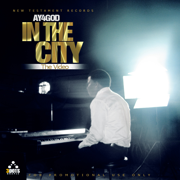 VIDEO: IN THE CITY - AY4GOD FT. GIFT 1