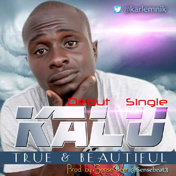 MUSIC: Kalu - True & Beautiful | @karlemnik 1