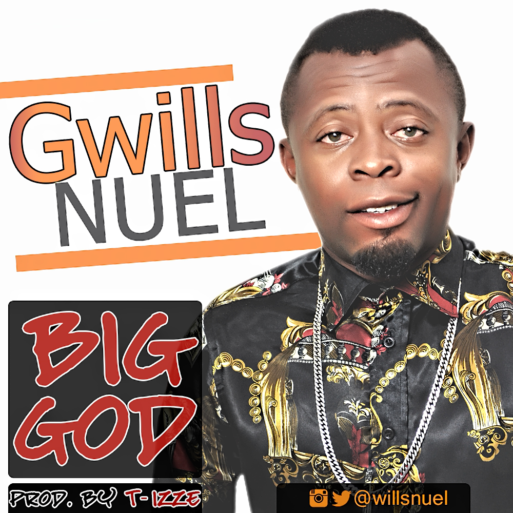 Music: Gwills Nuel - BigGod [ @WillsNueL] 1