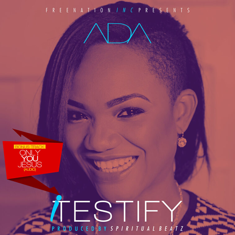 I Testify - Ada Ehi