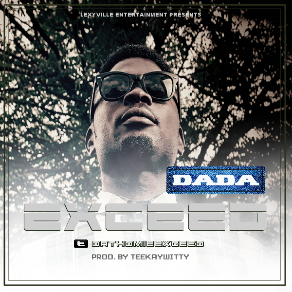 Music: Exceed – Dada [Prod. By Teekaywitty] 1