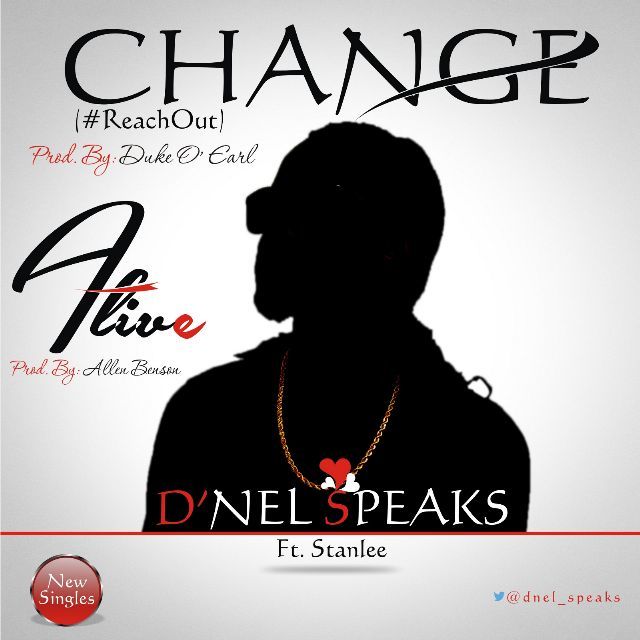 MUSIC: CHANGE (#ReachOut) - D'nel Speaks [@dnel_speaks] ft Stanlee 1