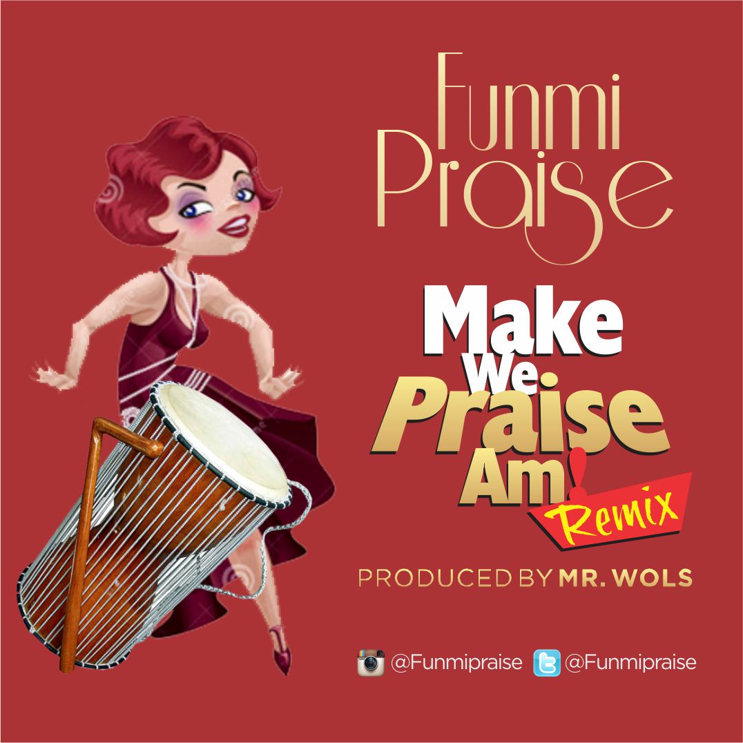 Music: Make We Praise Am (Remix) - Funmi Praise [@FunmiPraise] 11