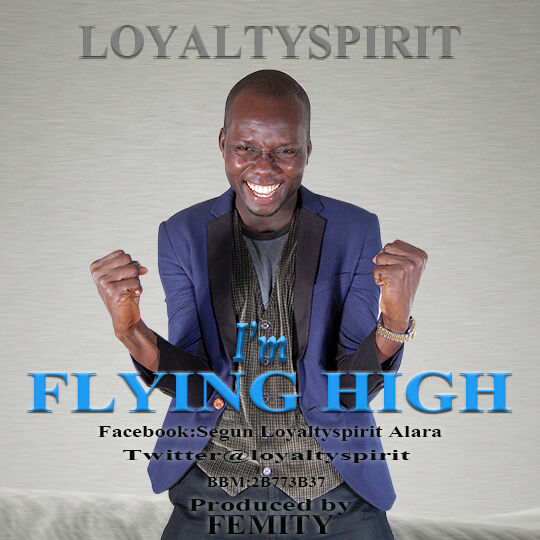 MUSIC: I'M FLYING HIGH - LoyaltySpirit [@LoyaltySpirit] 1