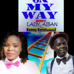 Music : Lady Aiban ft Kenny Kore - "On My Way" 6