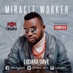 Music: LUDARA DAVE - ONISE IYANU (MIRACLE WORKER)[@Ludara_Dave] 1