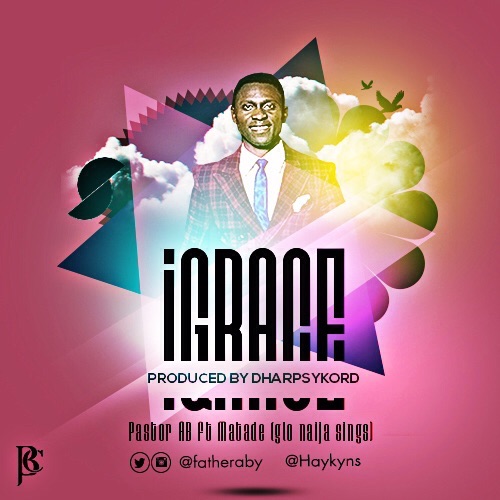 Music: iGRACE - Pastor AB[@fatheraby] 13