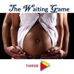 Thr3e Podcast - The Waiting Game 8