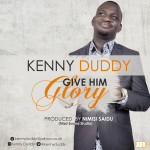 Music : Kenny duddy - Give Him Glory [@kennyduddy] 5