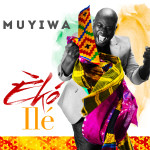 Music : Muyiwa - Èko Ilé – October 30, 2015 5