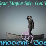 Article : Innocent Josh - MY DEAR MENTOR WHO LOST FOCUS! 16