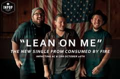 CONSUMED BY FIRE PROVES TO BE A FORCE TO BE RECKONED WITH NEW BOOMING EP & NEW HIT SINGLE "LEAN ON ME" LANDS IN TOP 25 ON NATIONAL AUDIENCE CHART 1