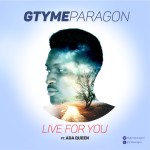 MUSIC: LIVE FOR YOU ft Ada Queen @Gtymeparagon1 7