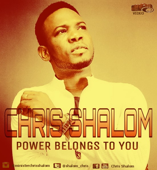 Video: Chris Shalom - Power Belongs To You 4