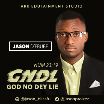 God No Dey Lie - Jason D'Ebube [@jasonpraizer] 1