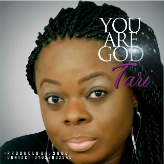 Music: You are God - Tari @Gbesimitarila 1