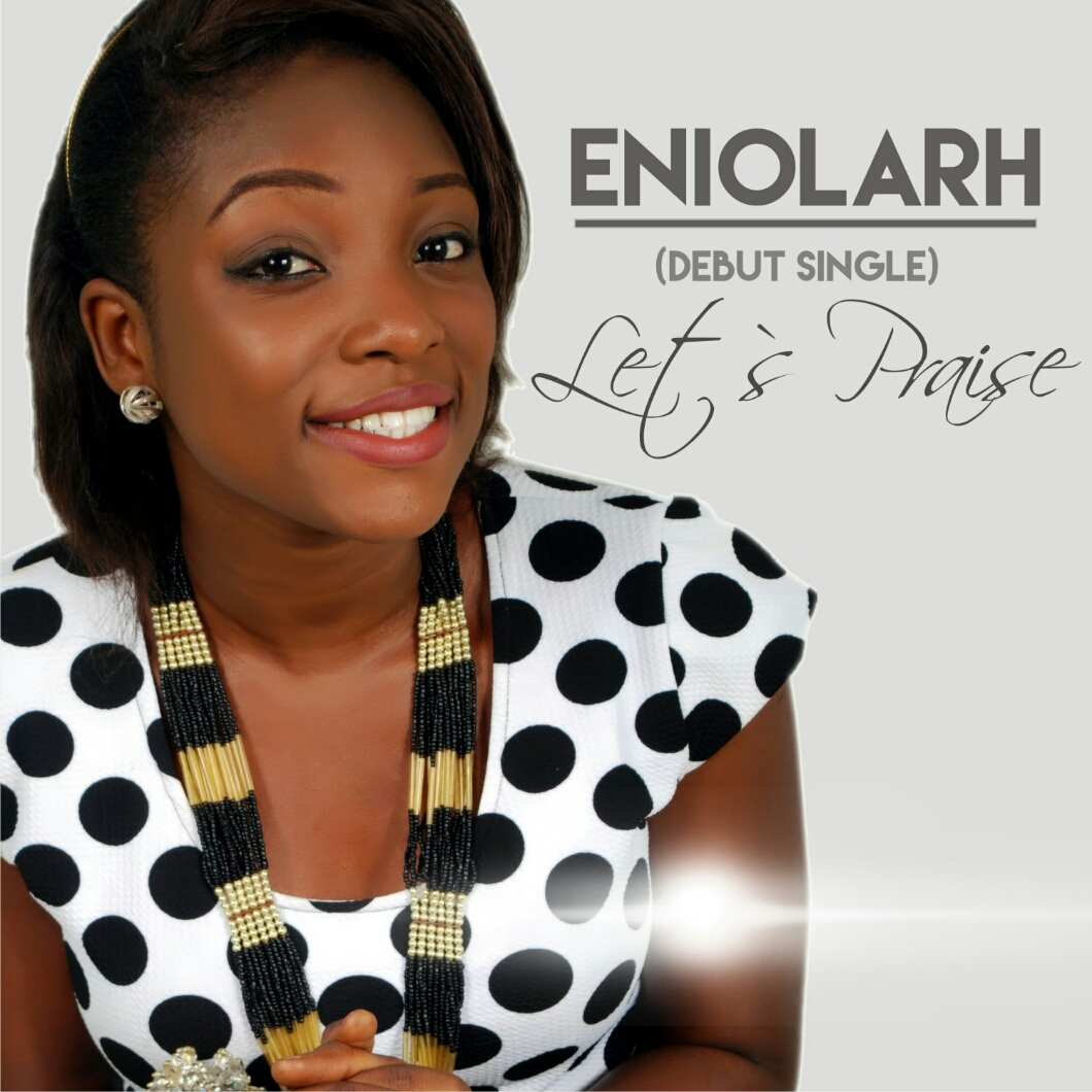 Music : Eniolarh - Let's Praise | @EniolaOgunole 3