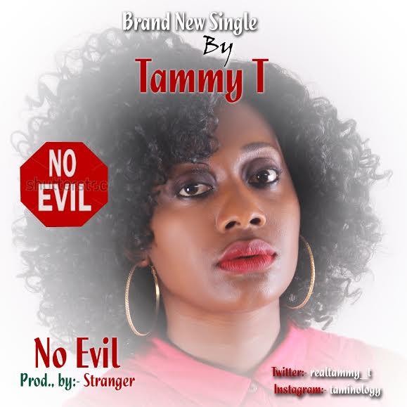 MUSIC: NO EVIL - Tammy T [@RealTammy_T] 1