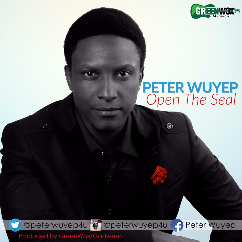 MUSIC: Peter Wuyep – Open The Seal | @peterwuyep4u 1