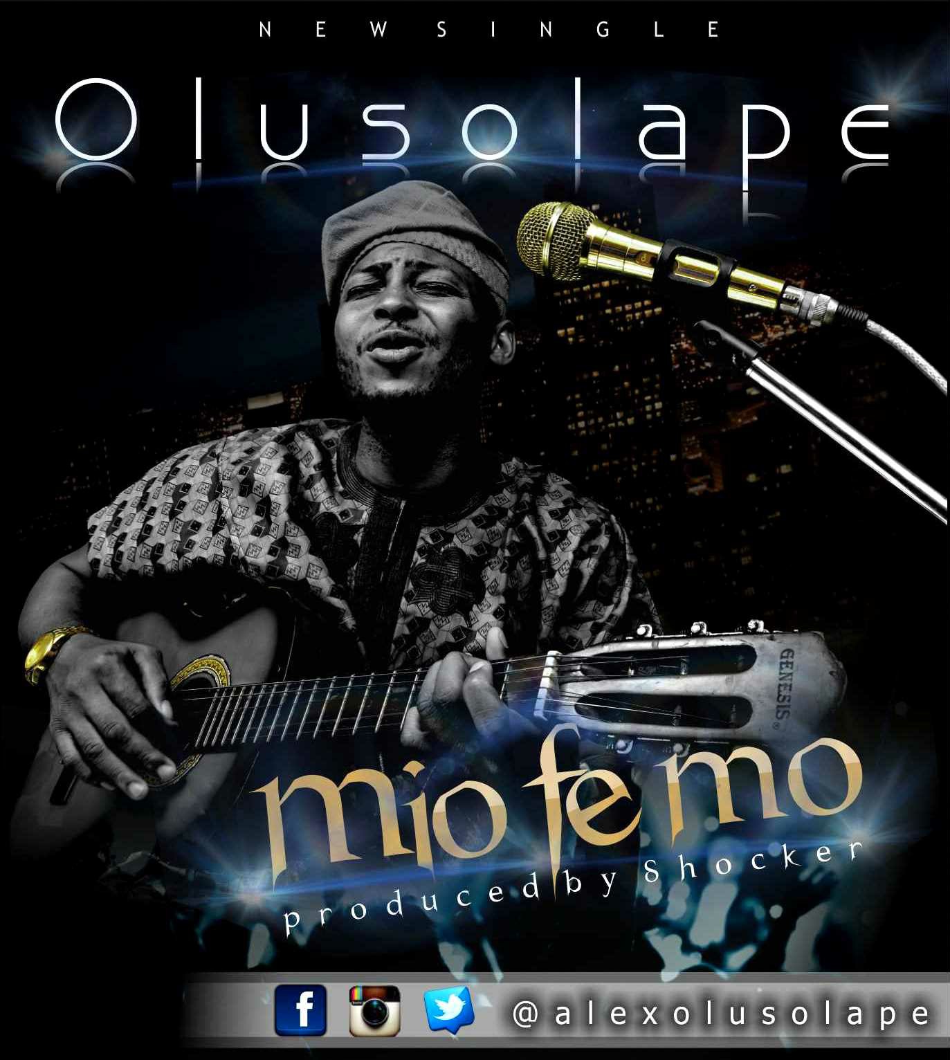 MusiC : Olusolape - Mio Fe Mo | @AlexOlusolape 1