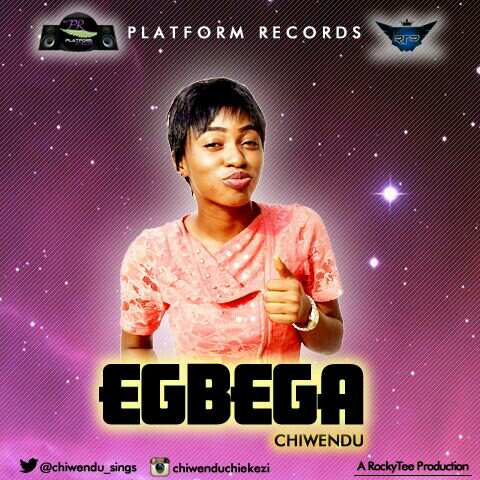 MUSIC: EGBEGA - Chiwendu 1