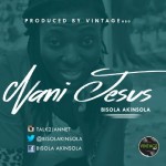 Music : Bisola Akinsola - Nani Jesus 11