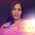 “EVERYTIME (GRATEFUL)” A NEW SINGLE FROM KELLY PRICE AVAILABLE NOW 10