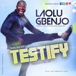 MusiC :: Laolu Gbenjo (@iamlaolugbenjo) - TESTIFY | Prod. By Wole Oni 6