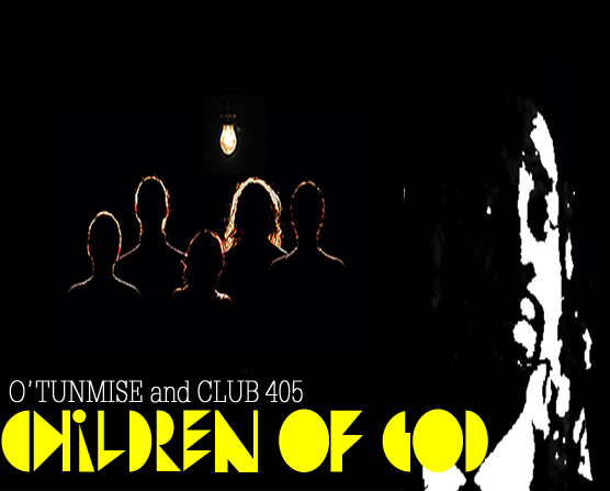 O’Tunmise and Club 405 debuts with God's Children. 1