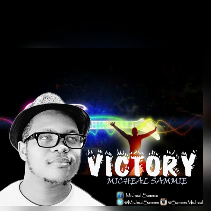 MUSIC: VICTORY - Micheal Sammie [@MichealSammie] 3