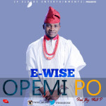 MUSIC: E-Wise - Opemi po [@ewisemusic] 5