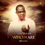 Music : Sam Ladipo - Who You Really Are 10