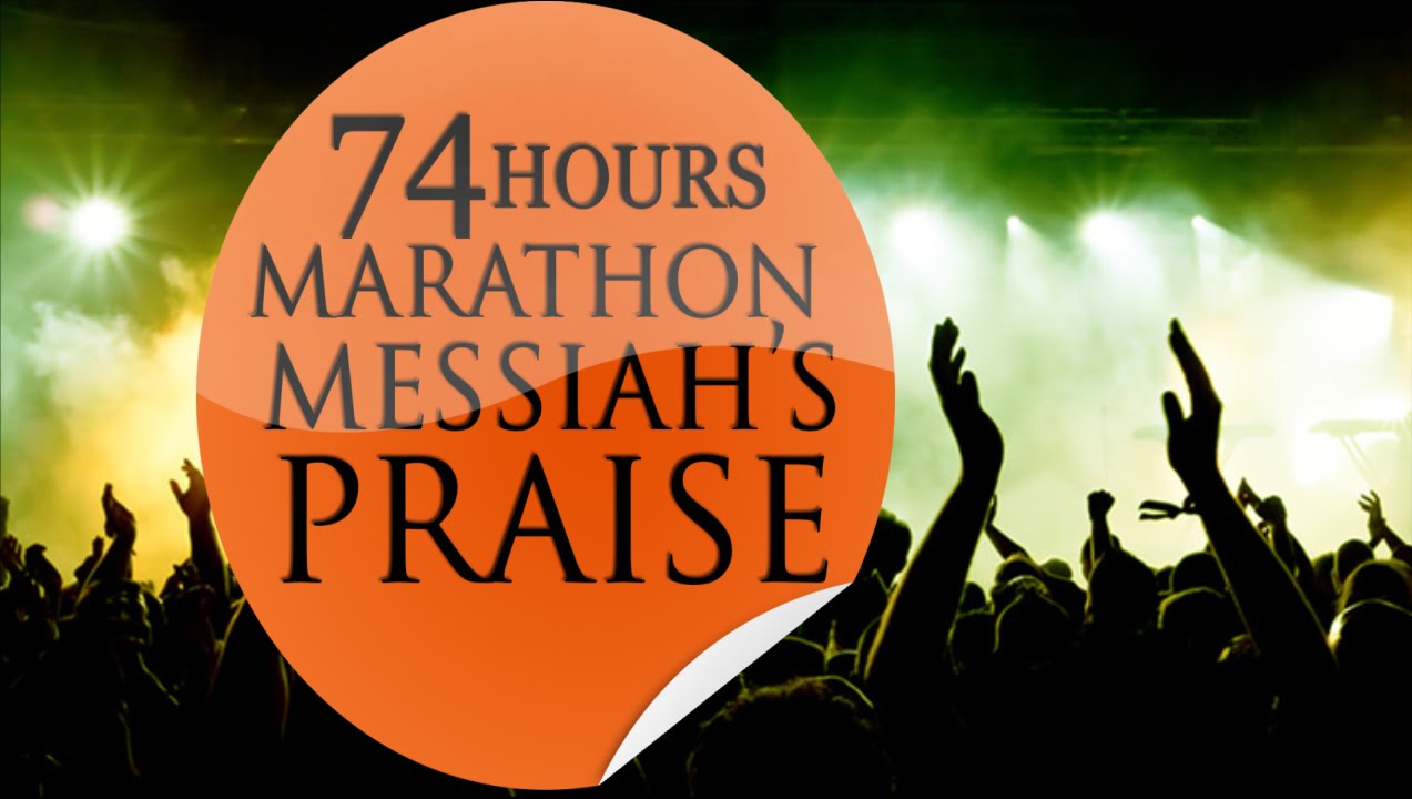 74 hour Marathon messiah praise