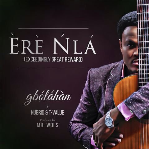 Download : Gbolahan - Ere Nla 1