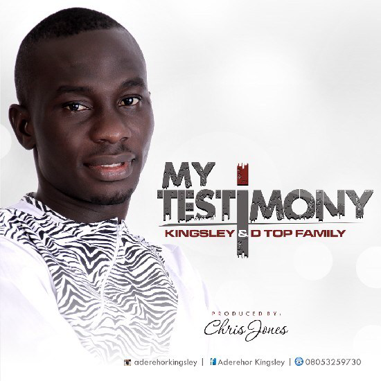 Music : Aderehor Kingsley & D Top Family - My Testimony | @kingsleytop2 1