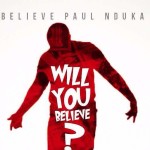 Music : Nduka Paul - Will You Believe 8