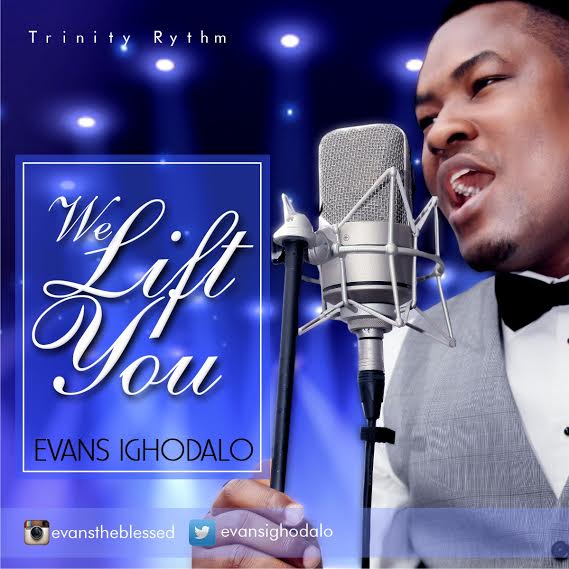 MUSIC: Evans Ighodalo – We Lift You (@EvansIghodalo) 1