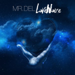 Mr. Del Releases 9th Career Album LOVE NOIZE The Soundtrack To Loving God, Loving Life and Loving Yourself 4