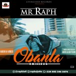 Audio & Video : Mr Raph - Obanla [@raphintl] 5