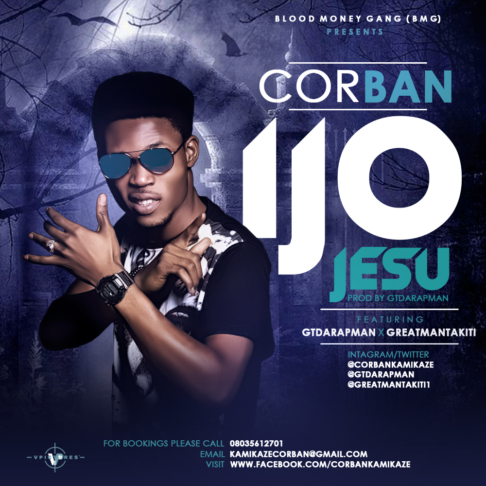 Music : Corban ft Gt Da Rapman & Greatmantakiti - IJO JESU 1