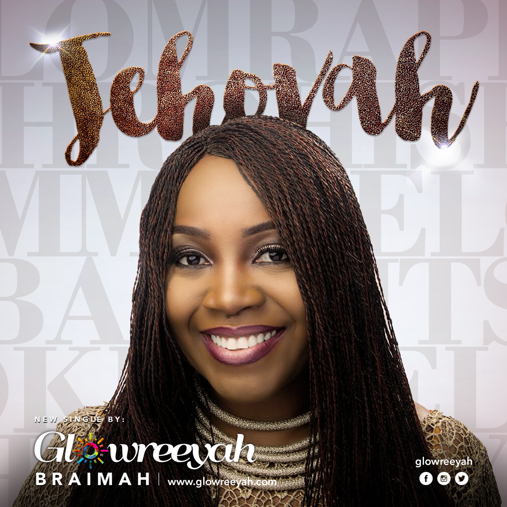 Music : Glowreeyah Braimah - Jehova 1