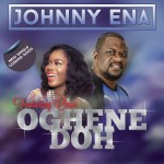 Johnny Ena Features Onos In Best Collaboration Of The Year Yet – Preview “Oghene Doh” 2