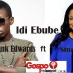 frank edwards ft Sinach - Idi Ebube