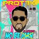 Music : Protek illasheva ft Da'Music - No Be Man [@Protekniks] 5