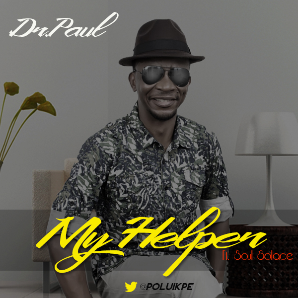 Music : Dr Paul ft Soul Solace - My Helper [@poluikpe] 1