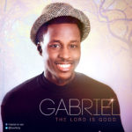 Music : Gabriel - The Lord Is Good [@hywilsing] 5