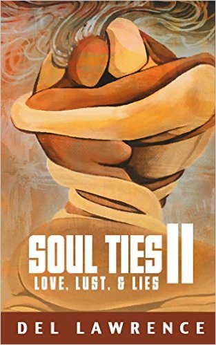 New Book by Del Lawrence - “Soul Ties: How to Detox from Toxic Relationships” and “Soul Ties II: Love Lust & Lies.” 1